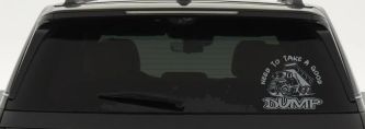Need to Take A Good Dump Funny Dump Truck Car or Truck Vinyl Window Decal Sticker (Telegrey)