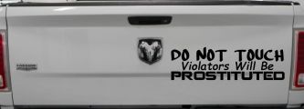 Do Not Touch Violators Will Be Prostituted Funny Car or Truck Vinyl Window Decal Sticker (Black)
