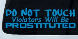 Do Not Touch Violators Will Be Prostituted Funny Car or Truck Vinyl Window Decal Sticker (Blue)