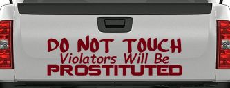 Do Not Touch Violators Will Be Prostituted Funny Car or Truck Vinyl Window Decal Sticker (Burgundy)