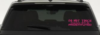 Do Not Touch Violators Will Be Prostituted Funny Car or Truck Vinyl Window Decal Sticker (Hot Pink)