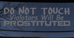 Do Not Touch Violators Will Be Prostituted Funny Car or Truck Vinyl Window Decal Sticker (Silver)