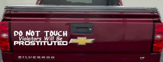 Do Not Touch Violators Will Be Prostituted Funny Car or Truck Vinyl Window Decal Sticker