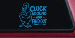 Chicken Hen Cluck Around and Find Out Car Truck Vinyl Window Decal Sticker (Blue)