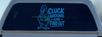 Chicken Hen Cluck Around and Find Out Car Truck Vinyl Window Decal Sticker (Sky Blue)