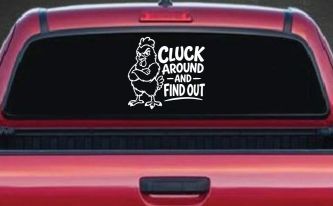 Chicken Hen Cluck Around and Find Out Car Truck Vinyl Window Decal Sticker