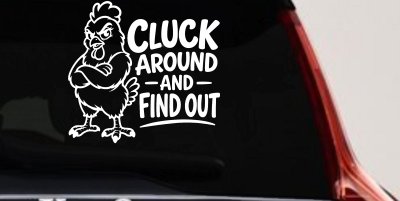 Chicken Hen Cluck Around and Find Out Car Truck Vinyl Window Decal Sticker