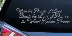 Power of Love Beats Love of Power World Peace Car or Truck Vinyl Window Decal Sticker (Telegrey)