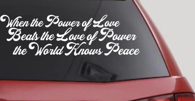 Power of Love Beats Love of Power World Peace Car or Truck Vinyl Window Decal Sticker