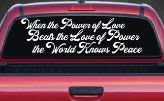 Power of Love Beats Love of Power World Peace Car or Truck Vinyl Window Decal Sticker