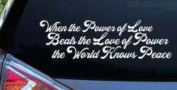 Power of Love Beats Love of Power World Peace Car or Truck Vinyl Window Decal Sticker
