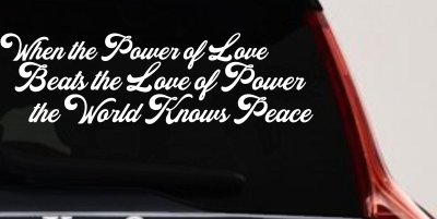 Power of Love Beats Love of Power World Peace Car or Truck Vinyl Window Decal Sticker