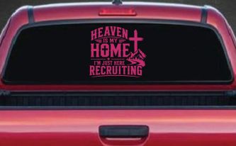 Heaven Is My Home I'm Here Recruiting Car or Truck Vinyl Window Decal Sticker (Hot Pink)