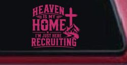Heaven Is My Home I'm Here Recruiting Car or Truck Vinyl Window Decal Sticker (Hot Pink)