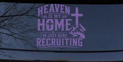 Heaven Is My Home I'm Here Recruiting Car or Truck Vinyl Window Decal Sticker (Purple)