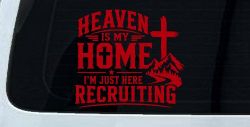 Heaven Is My Home I'm Here Recruiting Car or Truck Vinyl Window Decal Sticker (Red)