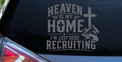 Heaven Is My Home I'm Here Recruiting Car or Truck Vinyl Window Decal Sticker (Silver)