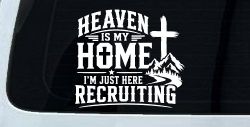 Heaven Is My Home I'm Here Recruiting Car or Truck Vinyl Window Decal Sticker