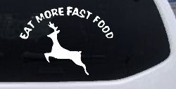 Eat More Fast Food Deer Hunting Car or Truck Window Decal Sticker