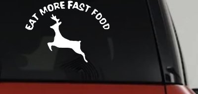 Eat More Fast Food Deer Hunting Car or Truck Window Vinyl Decal Sticker