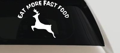 Eat More Fast Food Deer Hunting Car or Truck Window Vinyl Decal Sticker