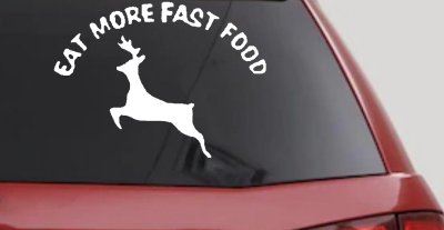 Eat More Fast Food Deer Hunting Car or Truck Window Vinyl Decal Sticker