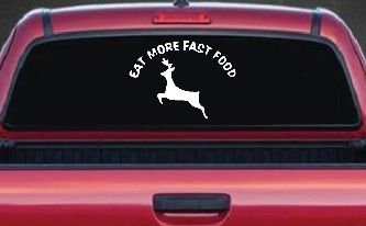 Eat More Fast Food Deer Hunting Car or Truck Window Decal Sticker