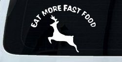 Eat More Fast Food Deer Hunting Car or Truck Window Decal Sticker