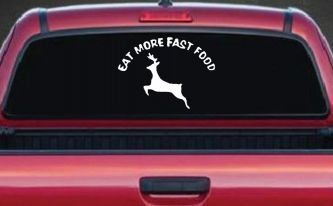 Eat More Fast Food Deer Hunting Car or Truck Window Decal Sticker