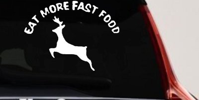 Eat More Fast Food Deer Hunting Car or Truck Window Vinyl Decal Sticker