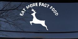 Eat More Fast Food Deer Hunting Car or Truck Window Decal Sticker