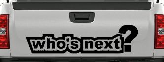 Who's Next Car or Truck Window Decal Sticker (Black)