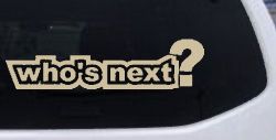 Who's Next Car or Truck Window Decal Sticker (Desert Sand)
