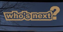Who's Next Car or Truck Window Decal Sticker (Light Brown)