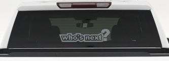 Whos Next Car Truck Window Vinyl Decal Sticker - Auto Graphic (Telegrey)