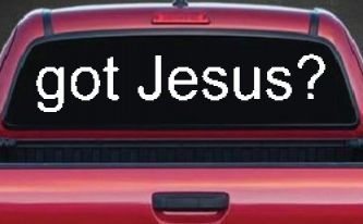 Got Jesus Christian Car or Truck Window Decal Sticker