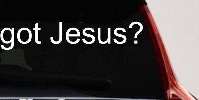 Got Jesus Christian Car or Truck Window Vinyl Decal Sticker