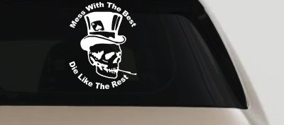 Mess With The Best Die Like The Rest Skull Car or Truck Vinyl Window Decal Sticker