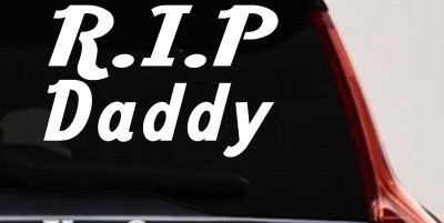RIP Daddy Window Decal Sticker Car Truck Vinyl Memorial Tribute