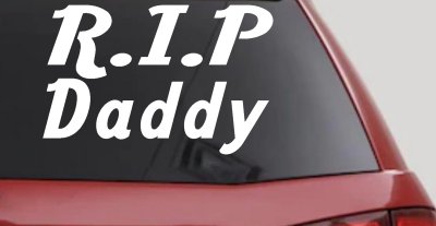 RIP Daddy Window Decal Sticker Car Truck Vinyl Memorial Tribute