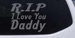 RIP I Love You Daddy Car or Truck Window Decal Sticker (Silver)