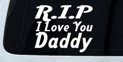 RIP I Love You Daddy Car or Truck Window Decal Sticker