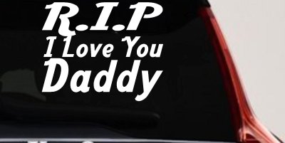 RIP I Love You Daddy Decal - Car Truck Window Vinyl Sticker Memorial