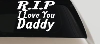 RIP I Love You Daddy Decal - Car Truck Window Vinyl Sticker Memorial