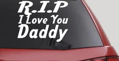 RIP I Love You Daddy Decal - Car Truck Window Vinyl Sticker Memorial