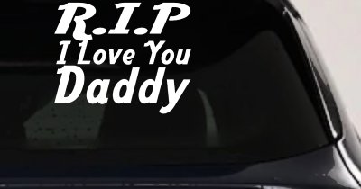 RIP I Love You Daddy Decal - Car Truck Window Vinyl Sticker Memorial