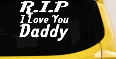 RIP I Love You Daddy Decal - Car Truck Window Vinyl Sticker Memorial
