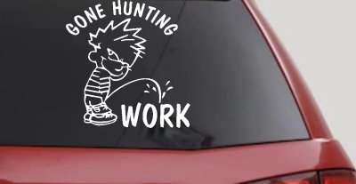 Gone Hunting Pee on Work Car or Truck Window Vinyl Decal Sticker