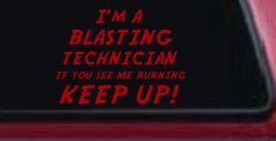 I'm A Blasting Technician If You See Me Running Keep Up Funny Car or Truck Window Decal Sticker (Red)