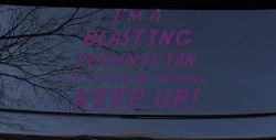 I'm A Blasting Technician If You See Me Running Keep Up Funny Car or Truck Window Decal Sticker (Violet)